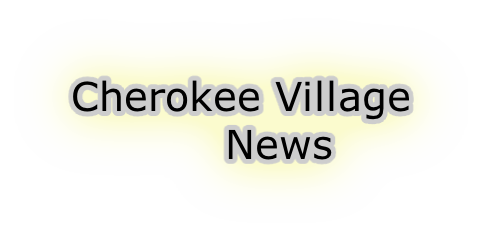 Cherokee Village
           News
